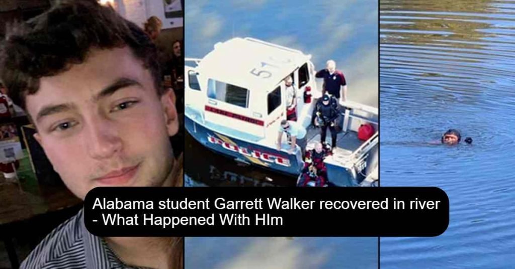 Alabama student Garrett Walker recovered in river What Happened With