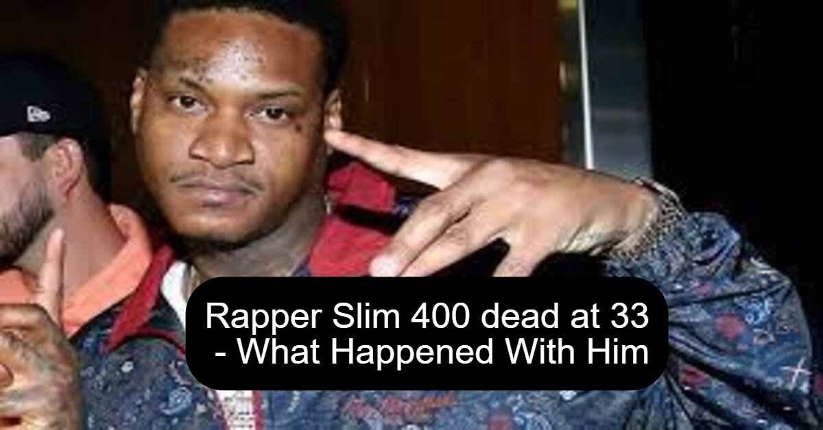 Rapper Slim 400 dead at 33 - What Happened With Him - 24Update Net