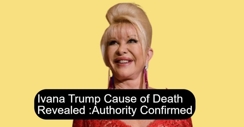 Ivana Trump death cause