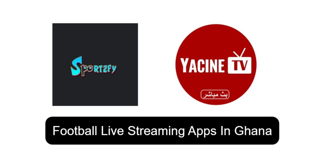 Football Live Streaming Apps In Ghana