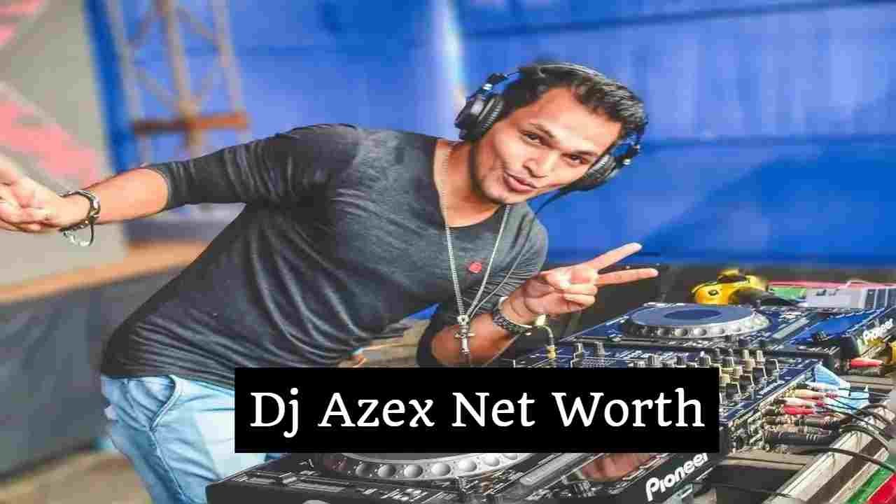 Dj Azex Net Worth