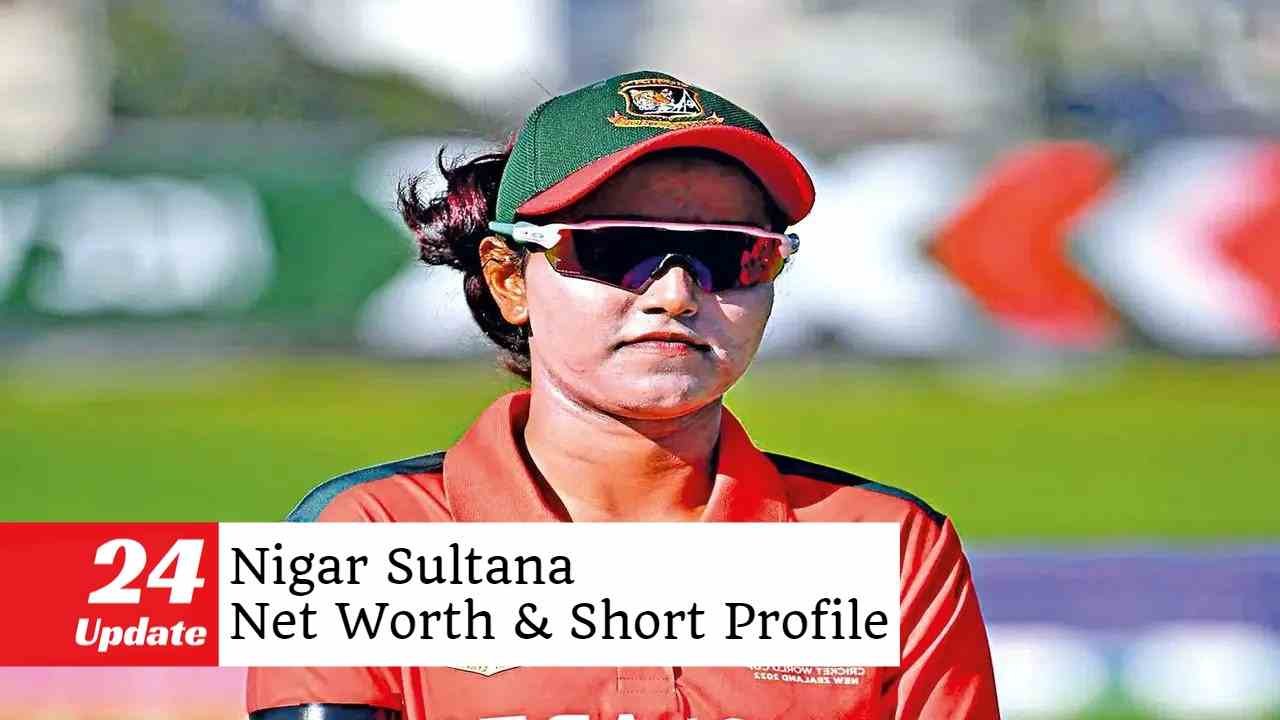 Nigar Sultana Net Worth