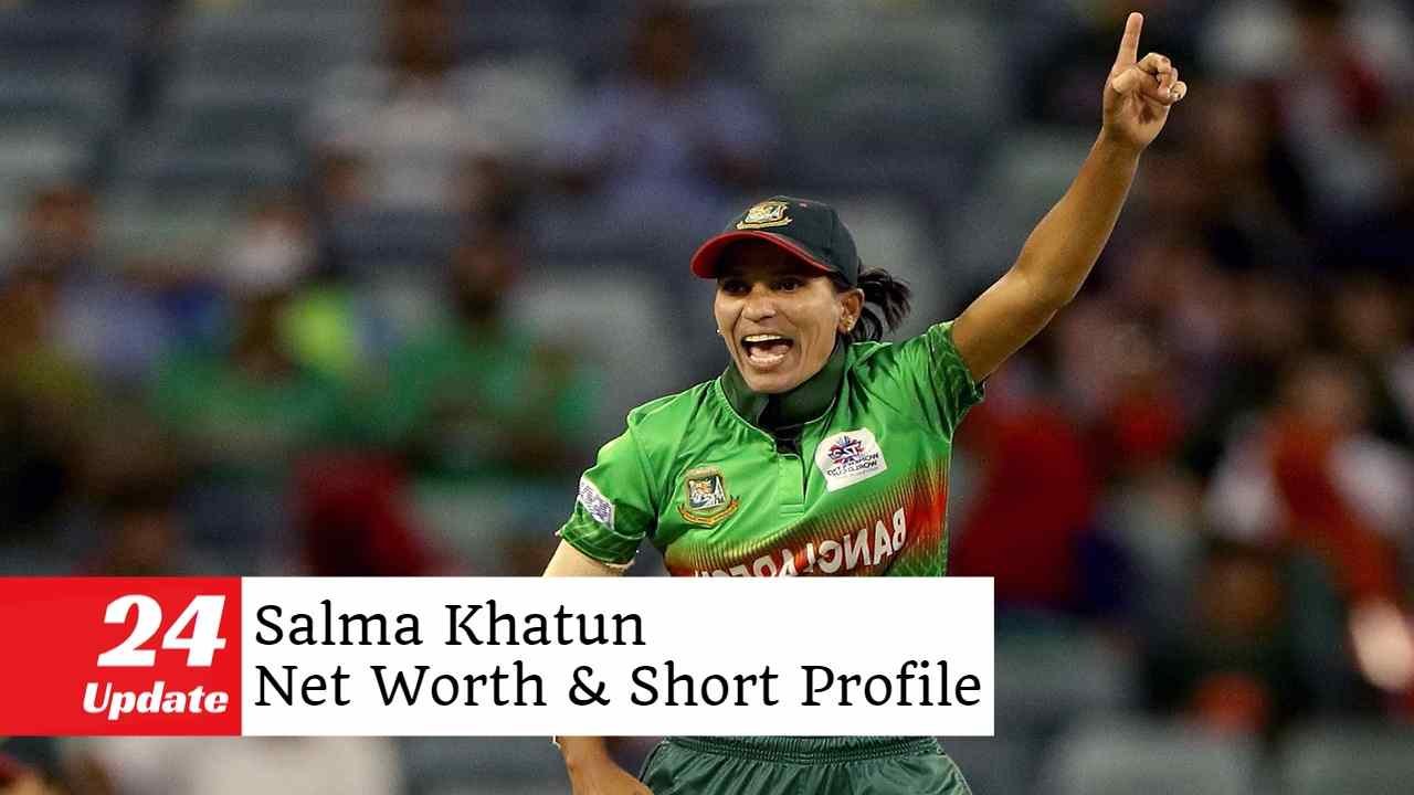 Salma Khatun Net Worth