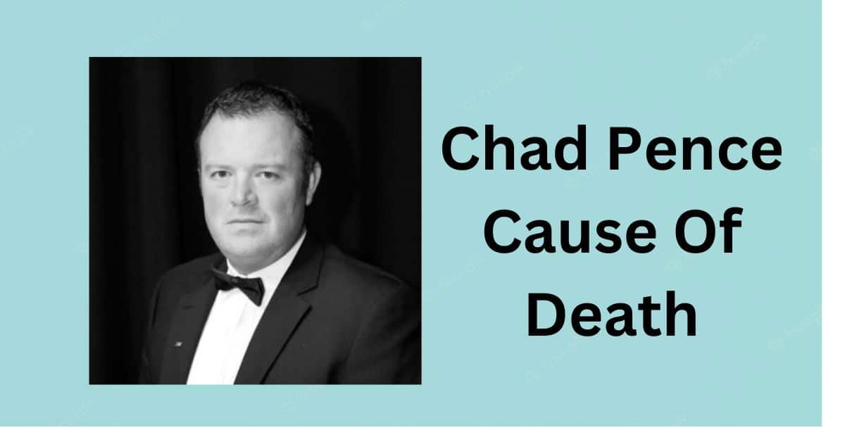 Chad Pence Cause Of Death