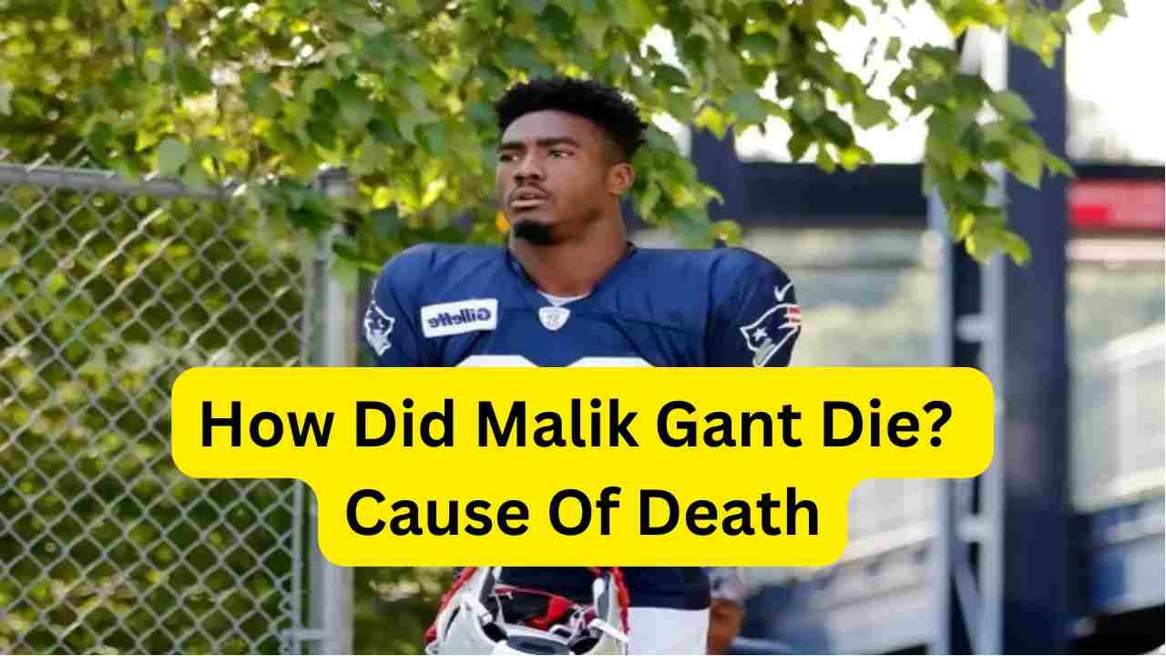 How Did Malik Gant Die