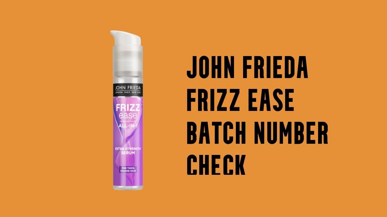 John Frieda Frizz Ease Batch Number Check