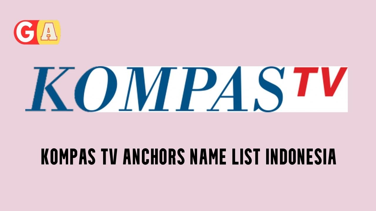 Kompas TV Anchors Name List Indonesia