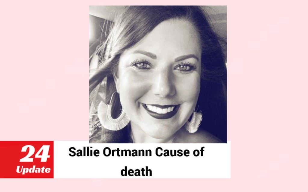 Sallie Ortmann Obituary Cause Of Death Revealed 24Update Net