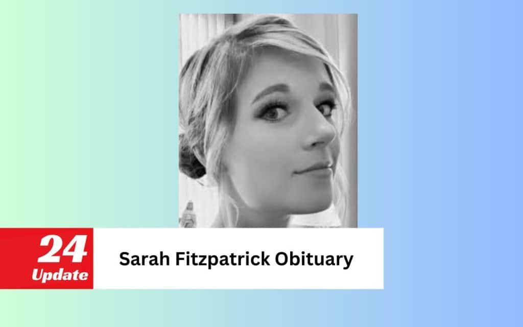 Sarah Fitzpatrick Obituary Cause Of Death Revealed 24Update Net