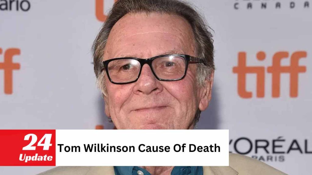 Tom Wilkinson Cause Of Death