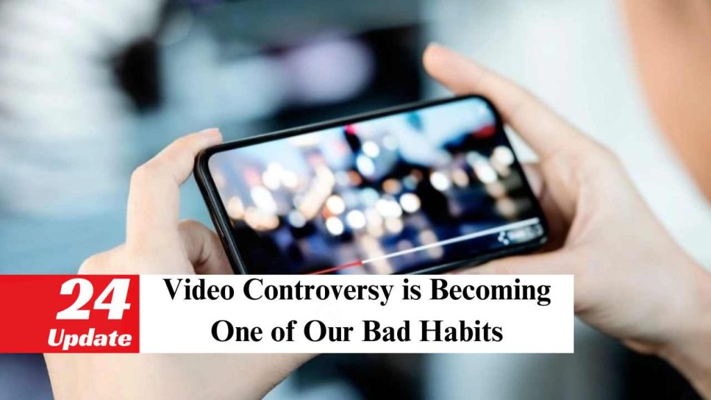 Video Controversy is Becoming One of Our Bad Habits