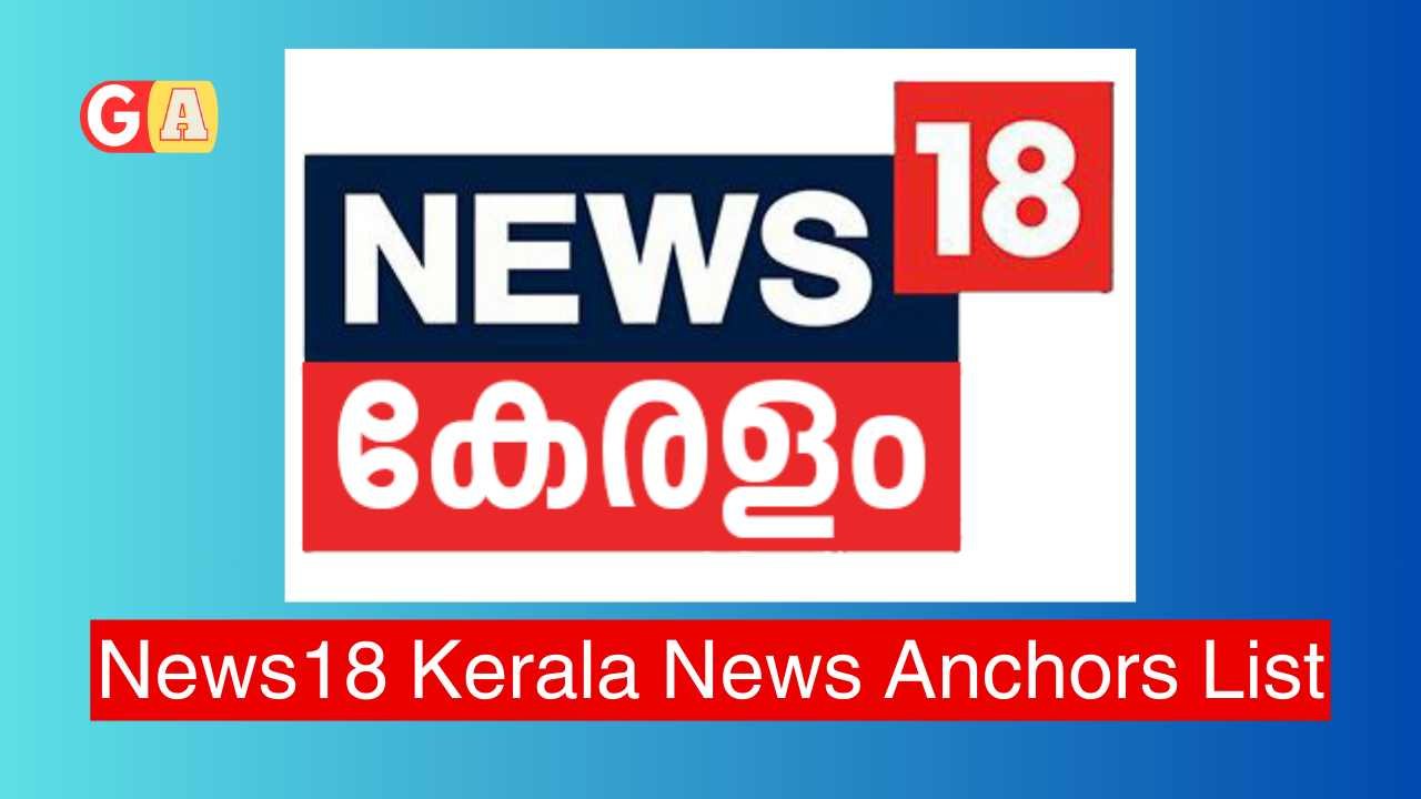 News18 Kerala News Anchors List