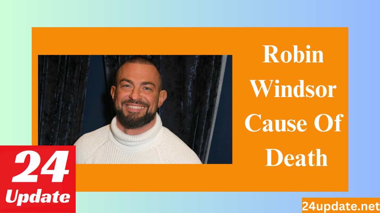 Robin Windsor Cause Of Death